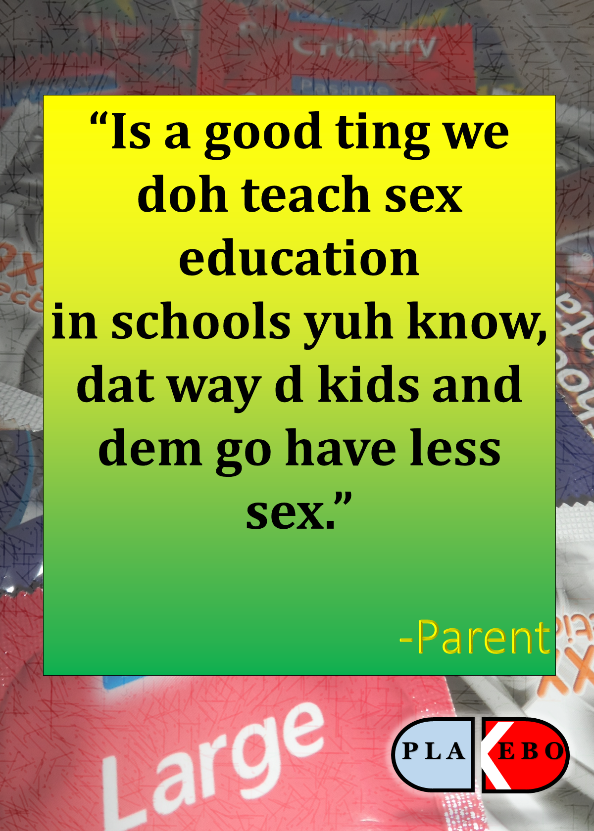 “Is a good ting we doh teach sex education “
