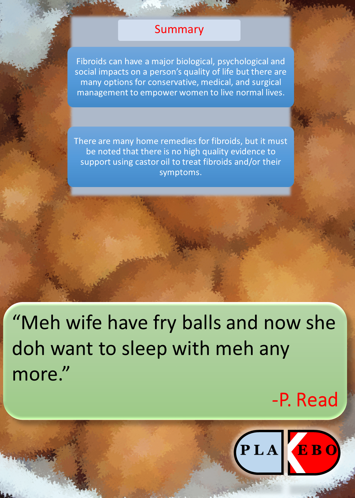 “Meh wife have fry balls and now she doh want to sleep with meh any more.”